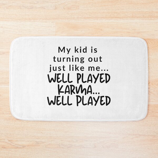 Item preview, My Kid is Turning Out Just Like Me... Well Played Karma designed and sold by justjen86.