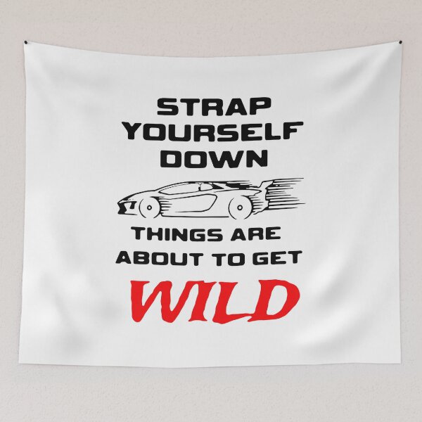 Item preview, Strap Yourself Down Things Are About To Get Wild designed and sold by GilmoPollard88.