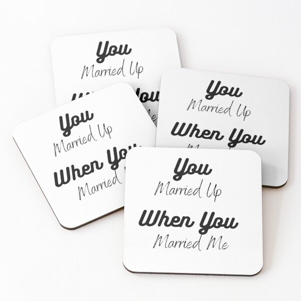 Item preview, You Married Up When You Married Me designed and sold by Red-ElYoubi.