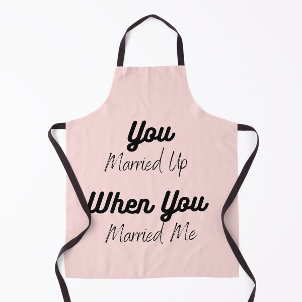 Item preview, You Married Up When You Married Me designed and sold by Red-ElYoubi.
