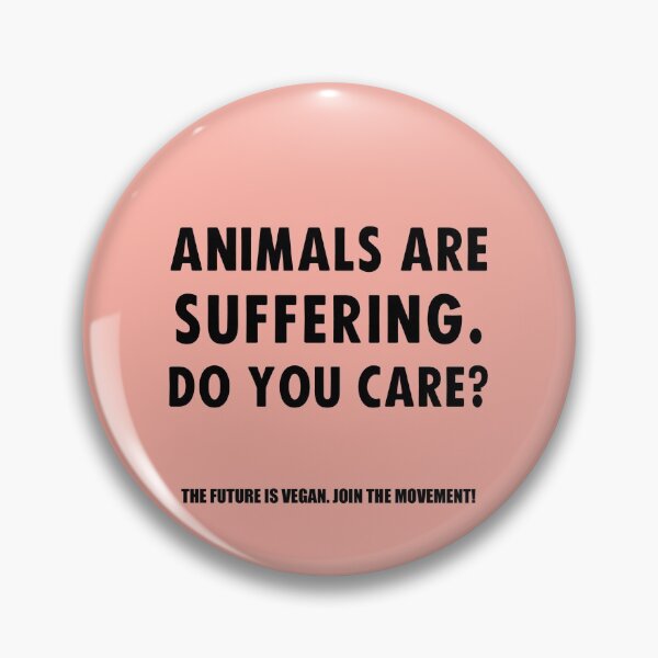 Animals Are Suffering. Do You Care? Pin