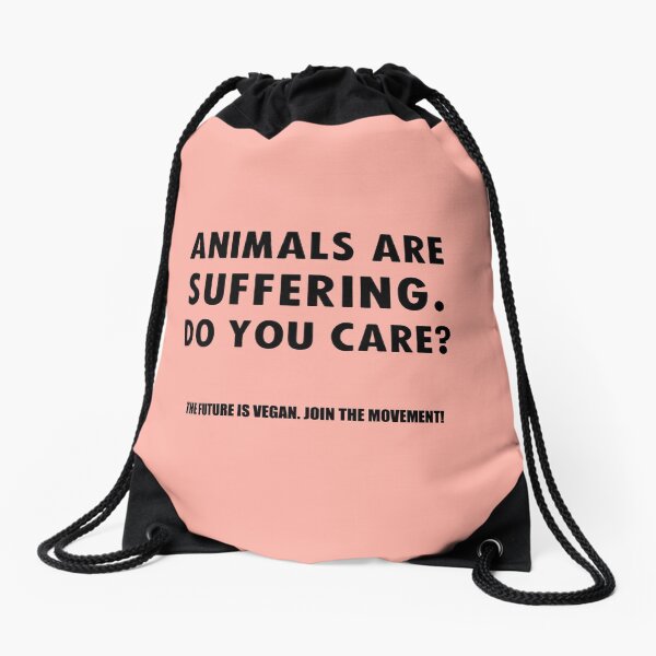 Animals Are Suffering. Do You Care? Drawstring Bag