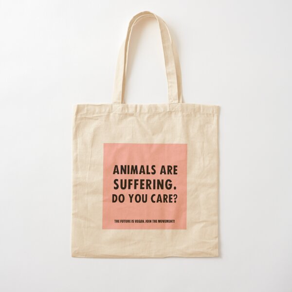 Animals Are Suffering. Do You Care? Cotton Tote Bag