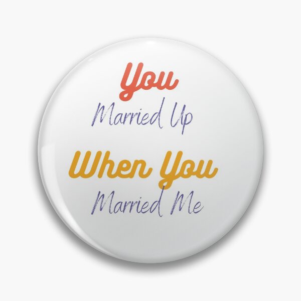 Item preview, You Married Up When You Married Me designed and sold by Red-ElYoubi.