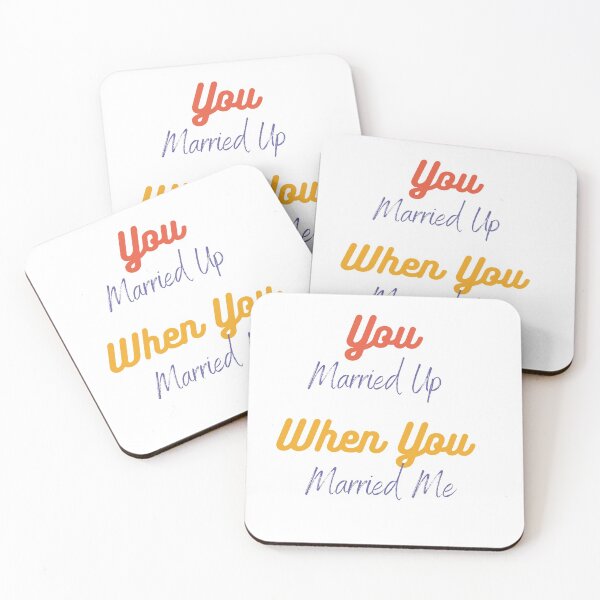 Item preview, You Married Up When You Married Me designed and sold by Red-ElYoubi.