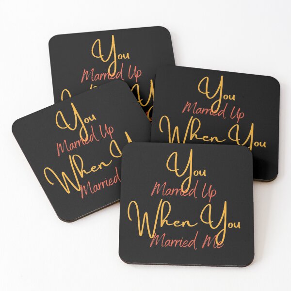 Item preview, You Married Up When You Married Me designed and sold by Red-ElYoubi.
