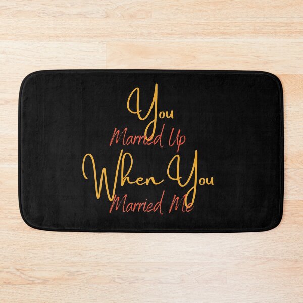 Item preview, You Married Up When You Married Me designed and sold by Red-ElYoubi.