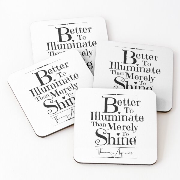 Item preview, Thomas Aquinas Uplifting Historical Quote- “Better to illuminate than merely to shine. designed and sold by QuoteActually.