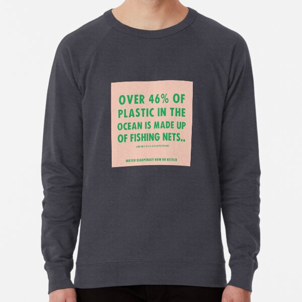 Watch Seaspiracy - Vegan Facts: 46% Of Plastic In The Ocean Is Made Up Of Fishing Nets Lightweight Sweatshirt