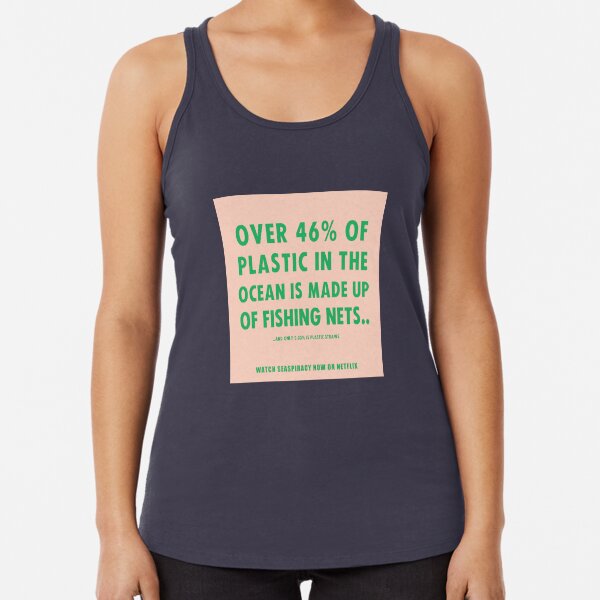 Watch Seaspiracy - Vegan Facts: 46% Of Plastic In The Ocean Is Made Up Of Fishing Nets Racerback Tank Top