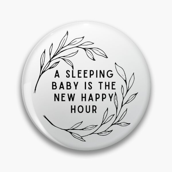Item preview, A Sleeping Baby is the New Happy Hour designed and sold by justjen86.