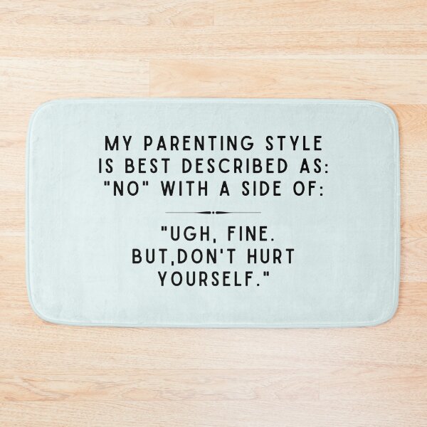 Item preview, Parenting Style is Don't Hurt Yourself designed and sold by justjen86.