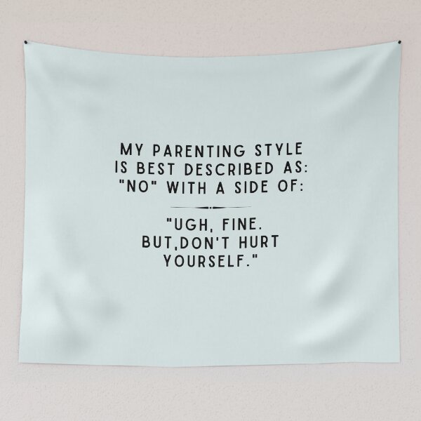 Item preview, Parenting Style is Don't Hurt Yourself designed and sold by justjen86.