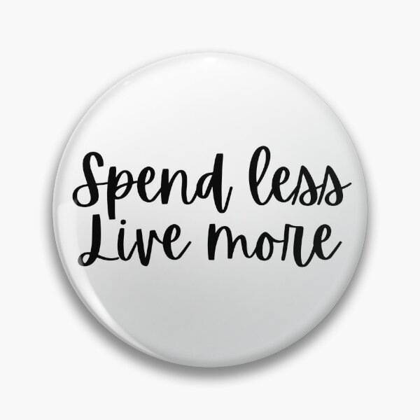 Item preview, Spend Less, Live More   designed and sold by lovehaleyxo.