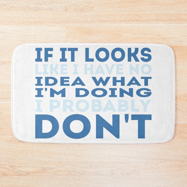 Item preview, If It Looks Like I Have No Idea What I'm Doing I Probably Don't designed and sold by LarrysDesigns.