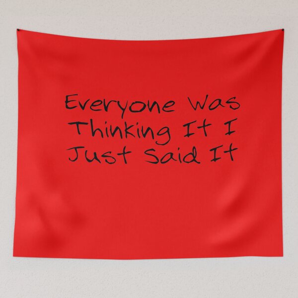 Item preview, Everyone Was Thinking It I Just Said It , Funny Quotes designed and sold by Soukainadesign.