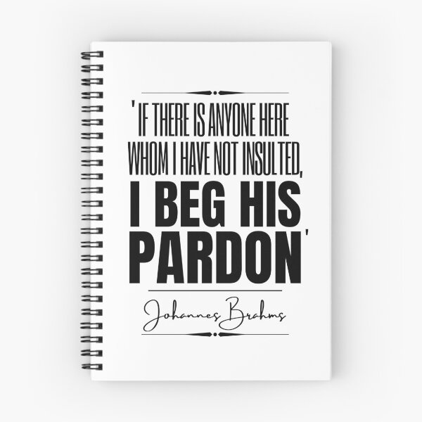 Item preview, Johannes Brahms Historical Quote- “If there is anyone here whom I have not insulted, I beg his pardon.” designed and sold by QuoteActually.