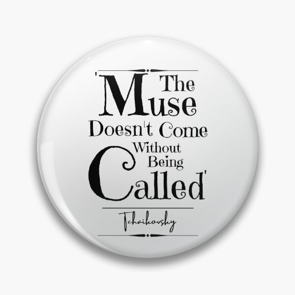 Item preview, Tchaikovsky Historical Quote- “The muse doesn't come without being called.” designed and sold by QuoteActually.