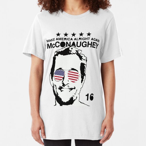 McConaughey - Make America Alright Again - 2016 Slim Fit T-Shirt
