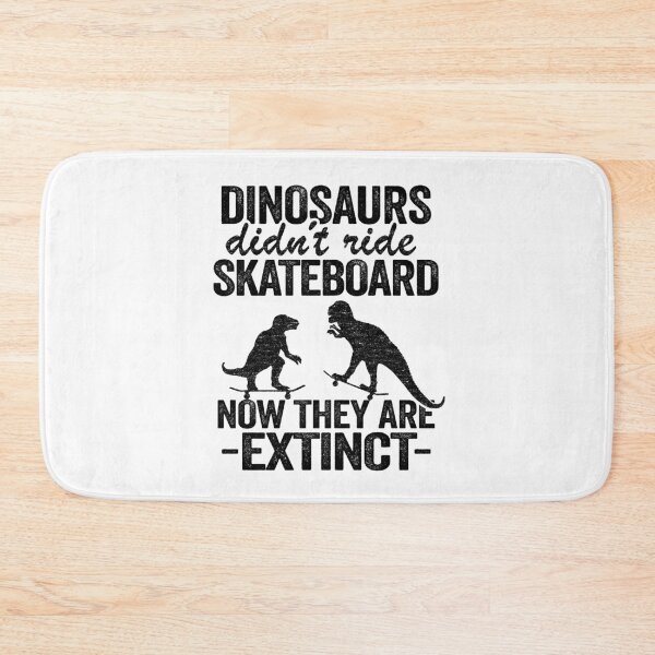 Item preview, Dinosaurs Didn't Ride Skateboard Now They Are Extinct Funny Skateboard designed and sold by Stronzi.