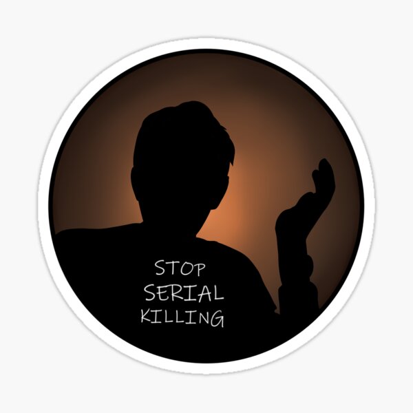 "Stop Serial Killing" Sticker For Sale By Nanaami | Redbubble