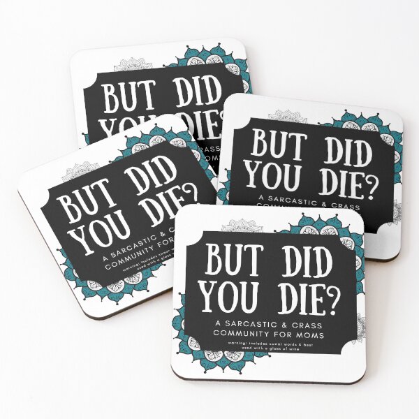 Item preview, BUT DID YOU DIE? Sarcastic Mom's designed and sold by justjen86.