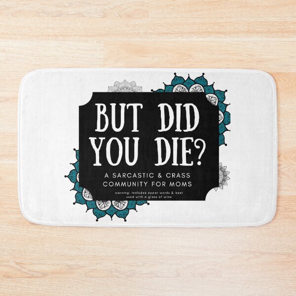 Item preview, BUT DID YOU DIE? Sarcastic Mom's designed and sold by justjen86.