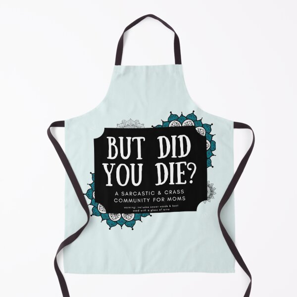 Item preview, BUT DID YOU DIE? Sarcastic Mom's designed and sold by justjen86.