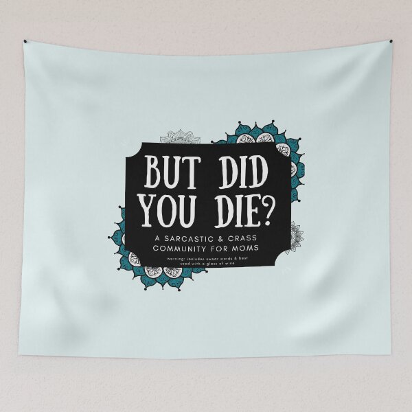 Item preview, BUT DID YOU DIE? Sarcastic Mom's designed and sold by justjen86.
