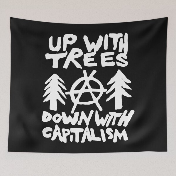 Artikelvorschau, Up with trees down with capitalism entworfen und verkauft von eiwo87.