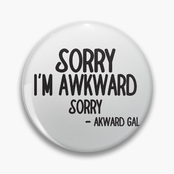 Item preview, Sorry I'm Awkward Sorry - Awkward Gal designed and sold by LarrysDesigns.