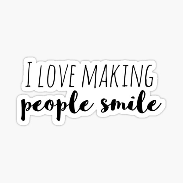 I love making people smile | Affirmation Sticker