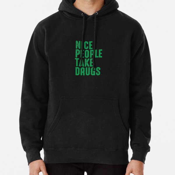 NICE PEOPLE TAKE DRUGS Pullover Hoodie