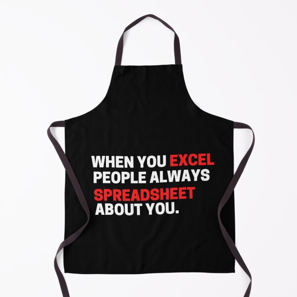 Item preview, When you excel people always spreadsheet about you (made for geeks) designed and sold by scienceisfunny.