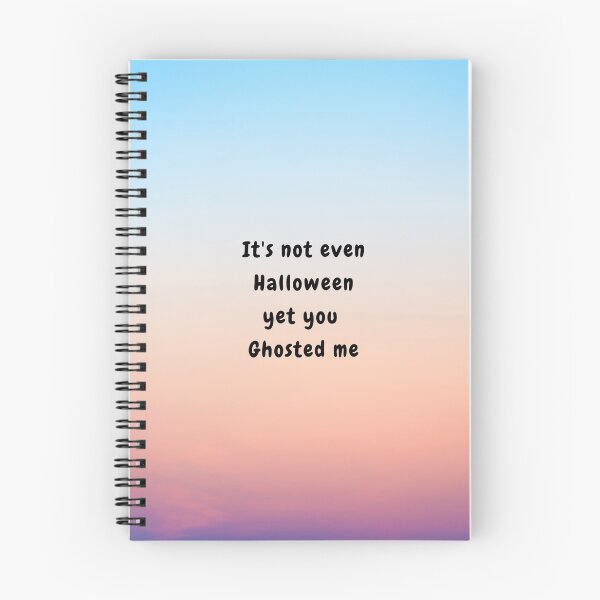 Item preview, It's not even Halloween yet you Ghosted me designed and sold by JuviaCreates.