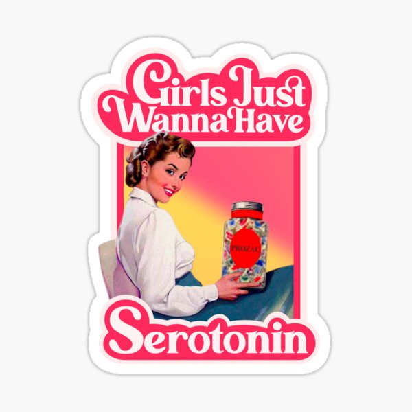 girls just wanna have serotonin Sticker