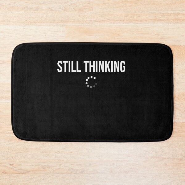 Item preview, STILL THINKING designed and sold by Teeses.