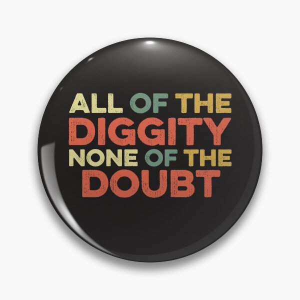 Item preview, All Of The Diggity None Of The Doubt Funny Slang designed and sold by gkao.