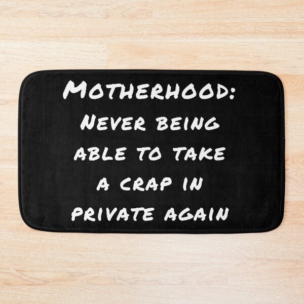 Item preview, Motherhood: Never being able to take a crap in private again Dark Shirt designed and sold by justjen86.