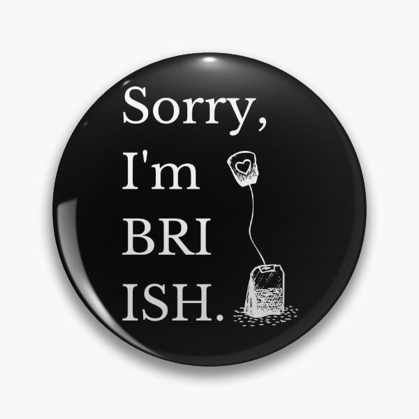 Item preview, Sorry, I'm Bri ish designed and sold by PLOVERDARK.