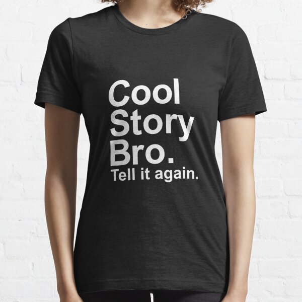 Cool Story Bro Tell It Again Essential T-Shirt