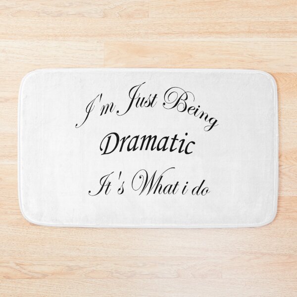 Item preview, I'm Just Being Dramatic It's What i do designed and sold by Anoirshop ⭐⭐⭐⭐⭐.