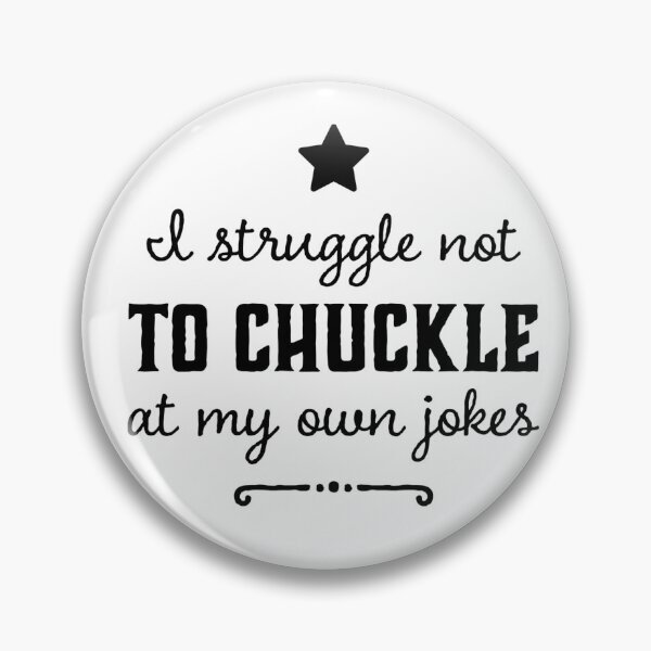 Item preview, I STRUGGLE AT TO CHUCKLE AT MY OWN JOKES designed and sold by JOY STORE 45.