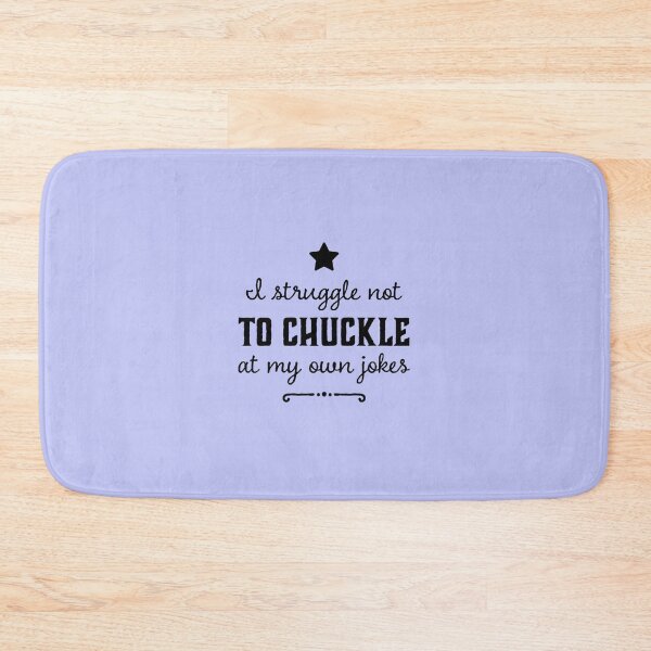 Item preview, I STRUGGLE AT TO CHUCKLE AT MY OWN JOKES designed and sold by JOY STORE 45.