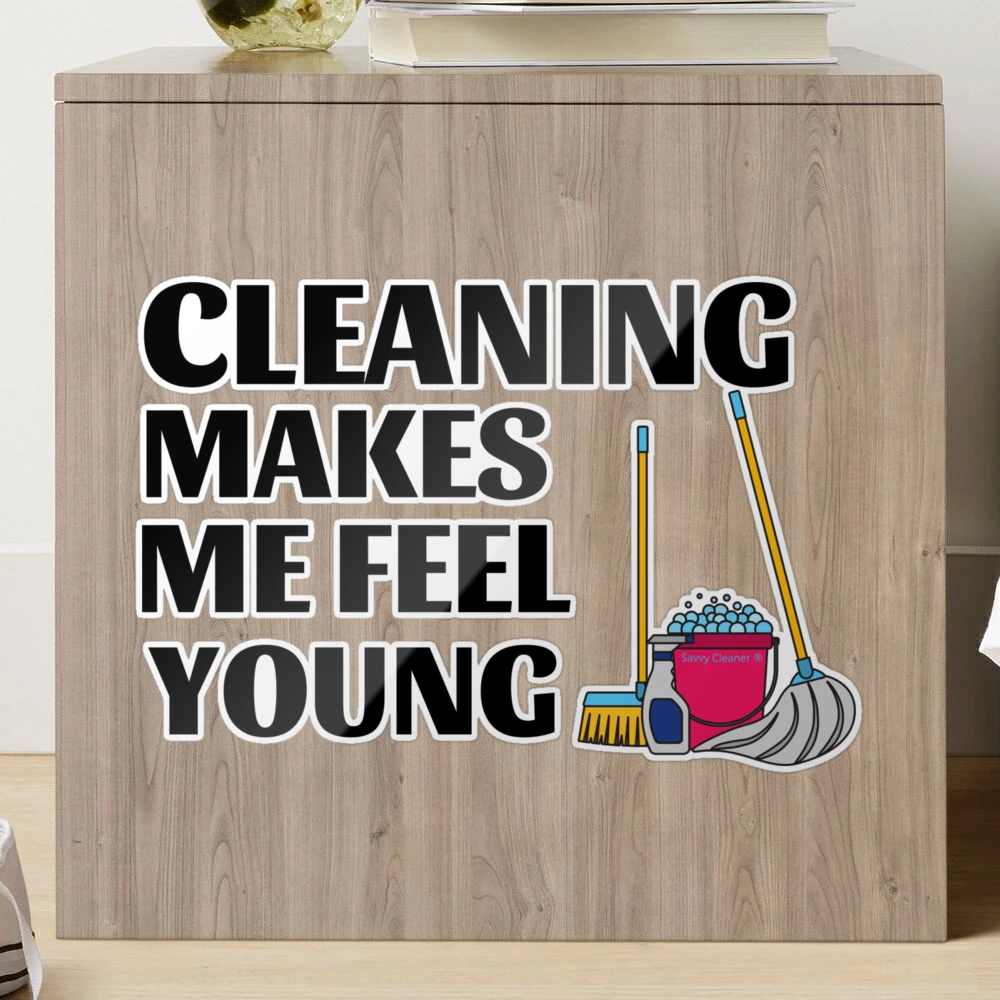 Cleaning Makes Me Feel Young Cleaning Lady Gifts | Sticker