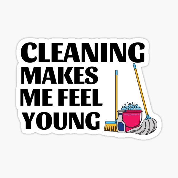 Item preview, Cleaning Makes Me Feel Young Cleaning Lady Gifts designed and sold by SavvyCleaner.