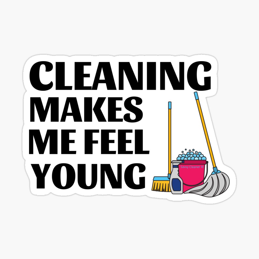 Cleaning Makes Me Feel Young Cleaning Lady Gifts Greeting Card for Sale by  SavvyCleaner