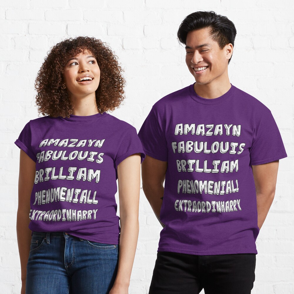 Phenomeniall Amazayn Fabulouis Brilliam Extraordinharry T Shirt By Uzstore Redbubble