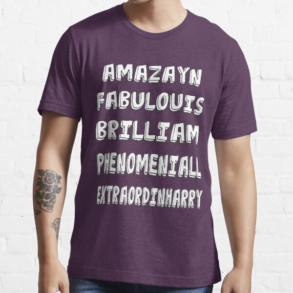 Phenomeniall Amazayn Fabulouis Brilliam Extraordinharry T Shirt By Uzstore Redbubble