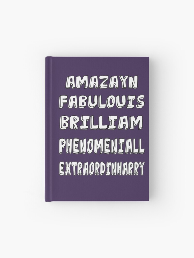 Phenomeniall Amazayn Fabulouis Brilliam Extraordinharry Hardcover Journal By Uzstore Redbubble